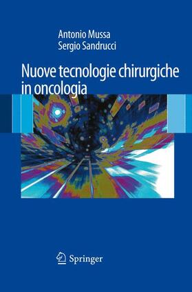 Sandrucci / Mussa |  Nuove Tecnologie Chirurgiche in Oncologia | Buch |  Sack Fachmedien