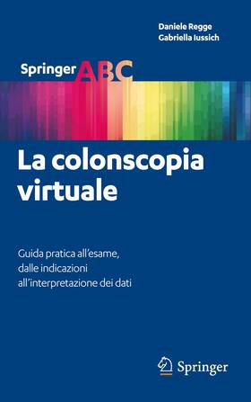 Regge / Iussich |  La Colonscopia Virtuale | Buch |  Sack Fachmedien