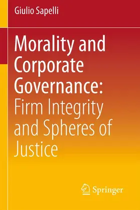 Sapelli |  Morality and Corporate Governance: Firm Integrity and Spheres of Justice | eBook | Sack Fachmedien