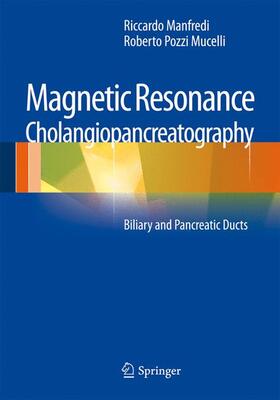 Manfredi / Pozzi Mucelli |  Magnetic Resonance Cholangiopancreatography (Mrcp) | Buch |  Sack Fachmedien