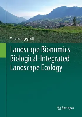 Ingegnoli |  Landscape Bionomics Biological-Integrated Landscape Ecology | Buch |  Sack Fachmedien