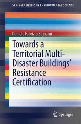Bignami |  Towards a Territorial Multi-Disaster Buildings¿ Resistance Certification | Buch |  Sack Fachmedien