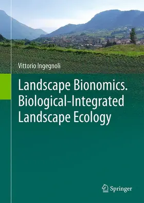 Ingegnoli |  Landscape Bionomics Biological-Integrated Landscape Ecology | Buch |  Sack Fachmedien