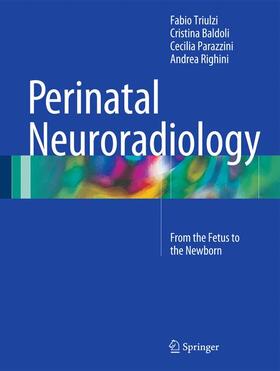 Triulzi / Righini / Baldoli |  Perinatal Neuroradiology | Buch |  Sack Fachmedien