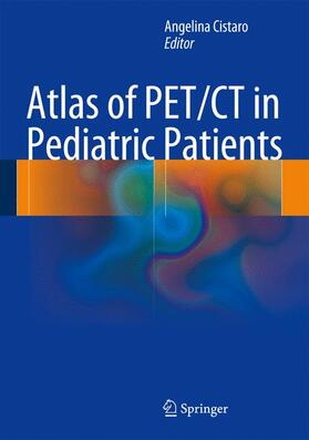Cistaro |  Atlas of PET/CT in Pediatric Patients | Buch |  Sack Fachmedien