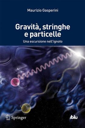 Gasperini |  Gravità, stringhe e particelle | Buch |  Sack Fachmedien
