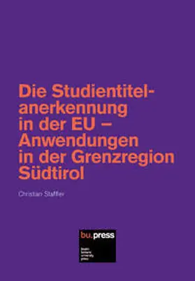 Staffler |  Die Studientitelanerkennung in der EU – Anwendungen in der Grenzregion Südtirol | Buch |  Sack Fachmedien