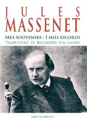 Massenet |  Jules Massenet - Mes souvenirs - I miei ricordi | eBook | Sack Fachmedien