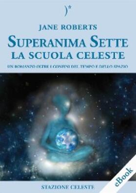Roberts |  Superanima Sette – La scuola Celeste | eBook | Sack Fachmedien