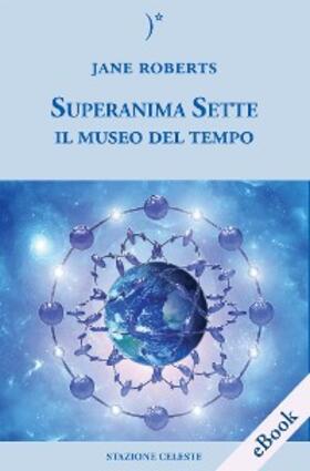 Roberts |  Superanima Sette e il Museo del tempo | eBook | Sack Fachmedien