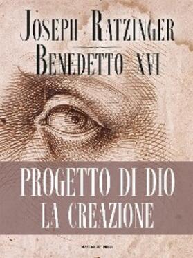 Ratzinger / XVI |  Progetto di Dio. La creazione | eBook | Sack Fachmedien