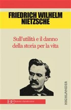 Nietzsche |  Sull'utilità e il danno della storia per la vita | eBook | Sack Fachmedien