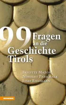 Mazohl / Parschalk / Riedmann |  99 Fragen an die Geschichte Tirols | eBook | Sack Fachmedien