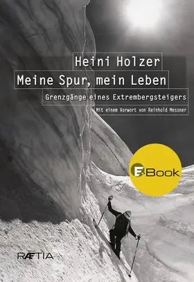 Larcher / Holzer |  Heini Holzer. Meine Spur, mein Leben | eBook | Sack Fachmedien