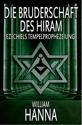 Hanna |  Die Bruderschaft Des Hiram: Ezechiels Tempelprophezeiung | eBook | Sack Fachmedien