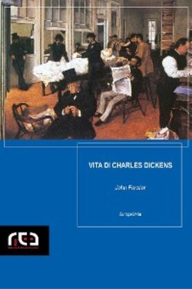 Dickens / Forster |  Vita di Charles Dickens | eBook | Sack Fachmedien