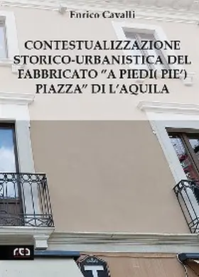 Cavalli |  Contestualizzazione Storico-Urbanistica del Fabbricato"A Piedi (Pie') Piazza" di L'Aquila | eBook | Sack Fachmedien