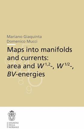 Giaquinta / Mucci |  Maps Into Manifolds and Currents: Area and W1,2-, W1/2-, Bv-Energies | Buch |  Sack Fachmedien