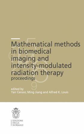Censor / Jiang / Louis |  Mathematical Methods in Biomedical Imaging and Intensity-Modulated Radiation Therapy (IMRT) | Buch |  Sack Fachmedien