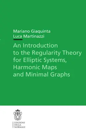 Martinazzi / Giaquinta |  An Introduction to the Regularity Theory for Elliptic Systems, Harmonic Maps and Minimal Graphs | Buch |  Sack Fachmedien