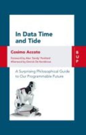 Accoto |  In Data Time and Tide: A Surprising Philosophical Guide to Our Programmable Future | Buch |  Sack Fachmedien