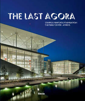  The Last Agora: Stavros Niarchos Foundation Cultural Center-Athens | Buch |  Sack Fachmedien