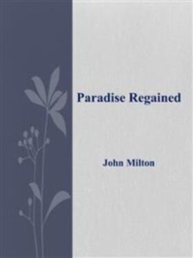 Milton |  Paradise Regained | eBook | Sack Fachmedien