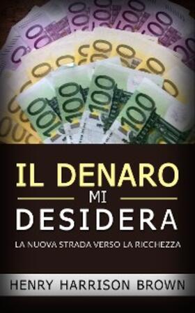 Harrison |  Il Denaro Mi Desidera | eBook | Sack Fachmedien