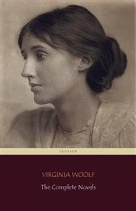 Classics / Woolf |  Virginia Woolf: The Complete Novels (Centaur Classics) | eBook | Sack Fachmedien