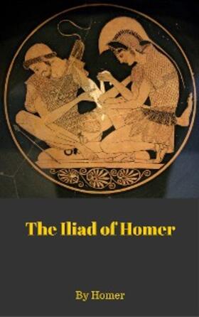 Homer |  The Iliad of Homer | eBook | Sack Fachmedien