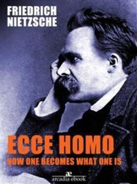 Nietzsche |  Ecce Homo: How One Becomes What | eBook | Sack Fachmedien