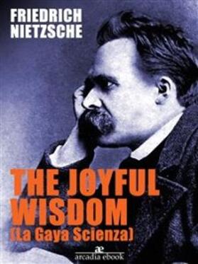 Nietzsche |  The Joyful Wisdom (La Gaia Scienza) | eBook | Sack Fachmedien