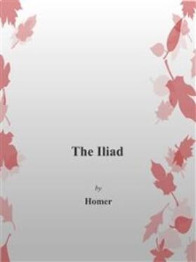 Homer |  The Iliad | eBook | Sack Fachmedien