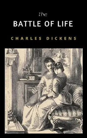 Dickens |  The Battle Of Life - A Love Story | eBook | Sack Fachmedien