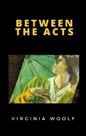 Woolf |  Between the Acts | eBook | Sack Fachmedien