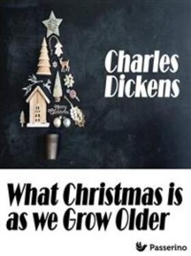 Dickens |  What Christmas is as we Grow Older | eBook | Sack Fachmedien