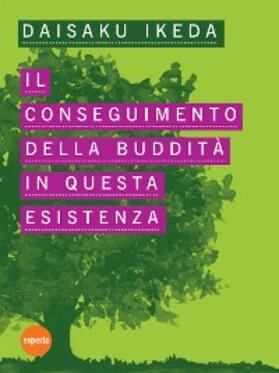 Ikeda |  Il conseguimento della Buddità in questa esistenza | eBook | Sack Fachmedien