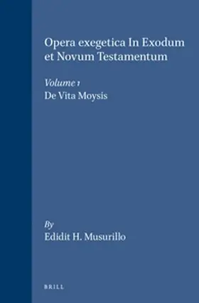 Musurillo |  Opera Exegetica in Exodum Et Novum Testamentum, Volume 1 de Vita Moysis | Buch |  Sack Fachmedien