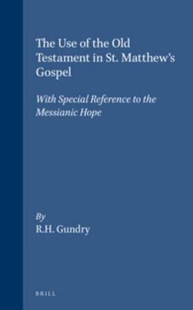 Gundry |  The Use of the Old Testament in St. Matthew's Gospel | Buch |  Sack Fachmedien