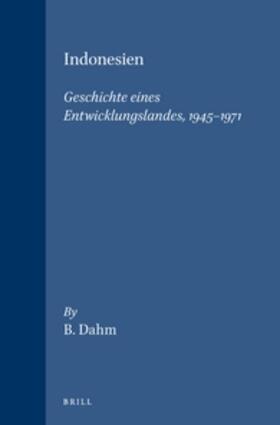 Dahm |  Indonesien: Geschichte Eines Entwicklungslandes, 1945-1971 | Buch |  Sack Fachmedien