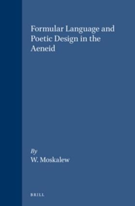 Moskalew |  Formular Language and Poetic Design in the Aeneid | Buch |  Sack Fachmedien