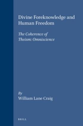 Craig |  Divine Foreknowledge and Human Freedom | Buch |  Sack Fachmedien
