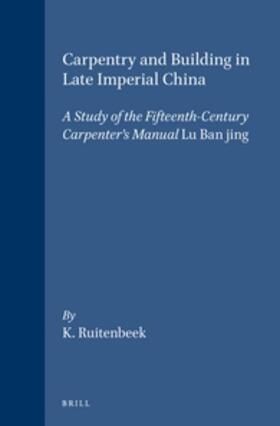 Ruitenbeek |  Carpentry and Building in Late Imperial China | Buch |  Sack Fachmedien