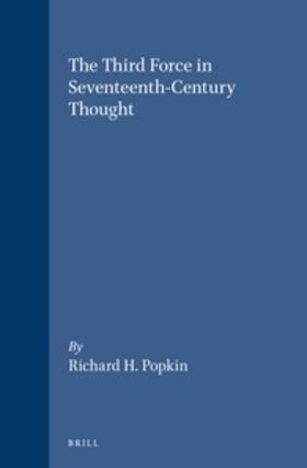 Popkin |  The Third Force in Seventeenth-Century Thought | Buch |  Sack Fachmedien
