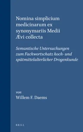 Daems |  Nomina Simplicium Medicinarum Ex Synonymariis Medii Ævi Collecta: Semantische Untersuchungen Zum Fachwortschatz Hoch- Und Spätmittelalterlicher Drogen | Buch |  Sack Fachmedien