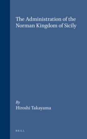 Takayama |  The Administration of the Norman Kingdom of Sicily | Buch |  Sack Fachmedien