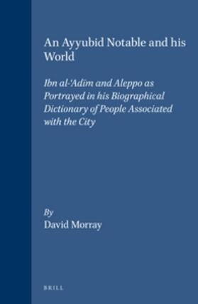 Morray |  An Ayyubid Notable and His World | Buch |  Sack Fachmedien