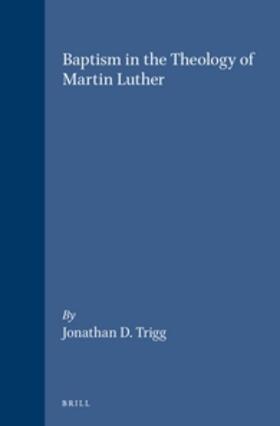 Trigg |  Baptism in the Theology of Martin Luther | Buch |  Sack Fachmedien