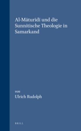 Rudolph |  Al-M&#257;tur&#299;d&#299; Und Die Sunnitische Theologie in Samarkand | Buch |  Sack Fachmedien