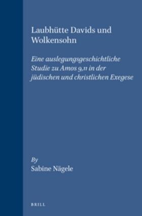 Nägele |  Laubhütte Davids Und Wolkensohn: Eine Auslegungsgeschichtliche Studie Zu Amos 9,11 in Der Jüdischen Und Christlichen Exegese | Buch |  Sack Fachmedien